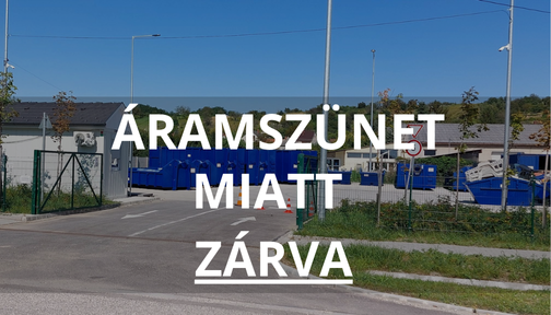 Áramszünet miatti zárvatartás - PILISVÖRÖSVÁRI HULLADÉKUDVAR
